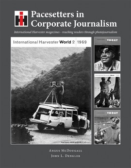 Cover of the book "Pacesetters in Corporate Journalism - International Harvester Magazines - reaching readers through photojournalism" by Angus McDougall and John L. Dengler
